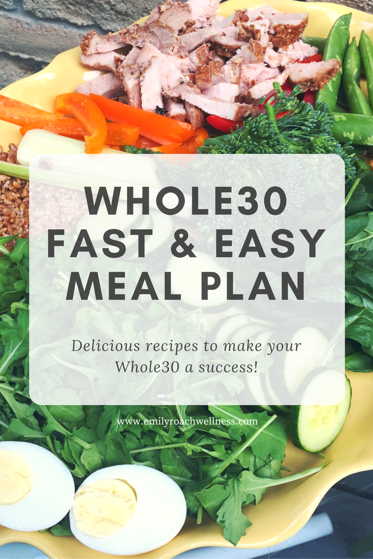 Whole30 Fast And Easy Meal Plan Emily Roach Health Coach