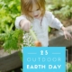 25 Earth Day activities outdoors