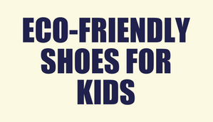 Eco Friendly Shoes for Kids