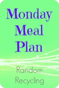 Monday Meal Plan at Random Recycling.jpg
