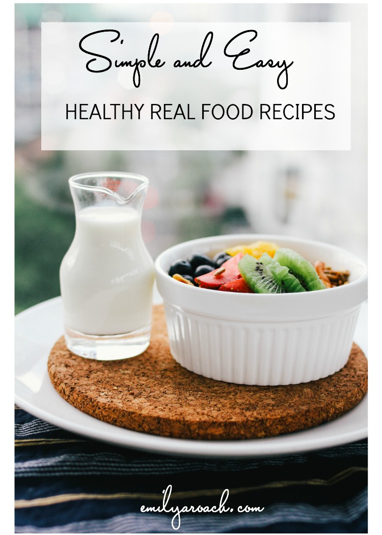 Simple-and-Easy-Healthy-Real-Food-Recipes - Emily Roach Health Coach