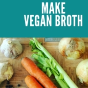 How to Make Vegan Broth