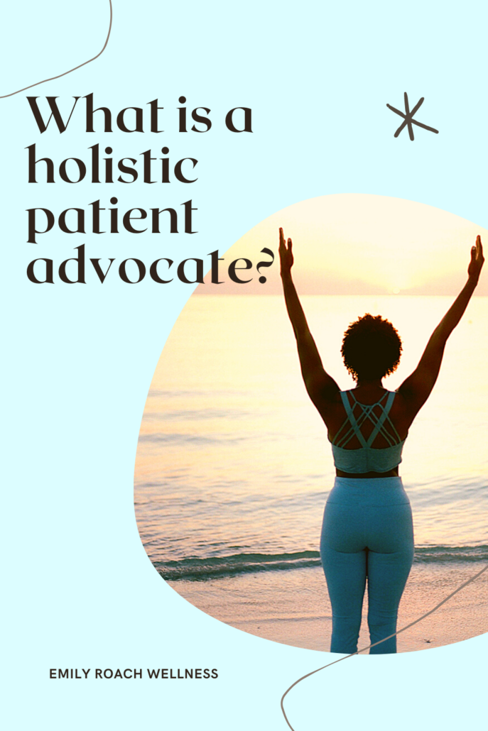 What is a Holistic Patient Advocate_